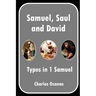 Samuel, Saul and David: Types in 1 Samuel