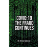 Covid-19: The Fraud Continues