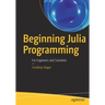 Beginning Julia Programming: For Engineers and Scientists
