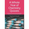 A Whole Year of Chemistry Quizzes: Over 130 Quizzes That Will Test Student Understanding In Honors Chemistry, AP Chemistry, and IB Chemistry