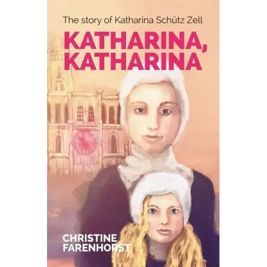 Katharina, Katharina: The story of Katharina Schütz Zell