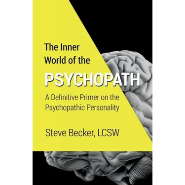 The Inner World of the Psychopath: A definitive primer on the psychopathic personality