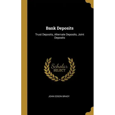 Bank Deposits: Trust Deposits, Alternate Deposits, Joint Deposits
