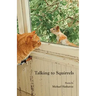 Talking to Squirrels