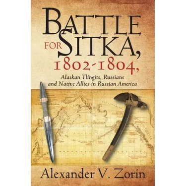 Battle for Sitka,1802 -1804, Alaskan Tlingits, Russians and Native Allies in Russian America