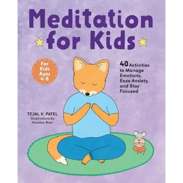 Meditation for Kids: 40 Activities to Manage Emotions, Ease Anxiety, and Stay Focused