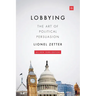 Lobbying: The Art of Political Persuasion (Revised)