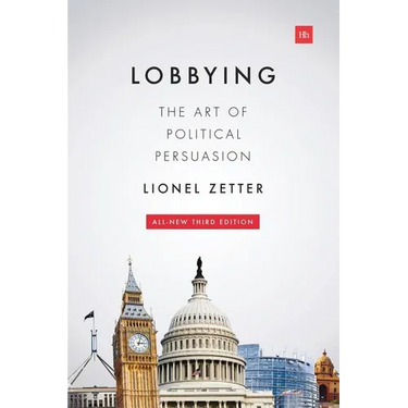 Lobbying: The Art of Political Persuasion (Revised)