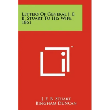 Letters Of General J. E. B. Stuart To His Wife, 1861