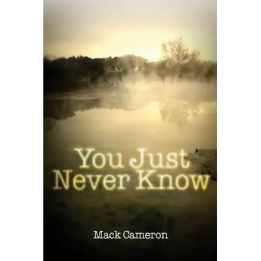 You Just Never Know