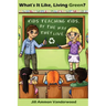 What's It Like Living Green?: Kids Teaching Kids, by the Way They Live