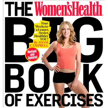 The Women's Health Big Book of Exercises: Four Weeks to a Leaner, Sexier, Healthier You!
