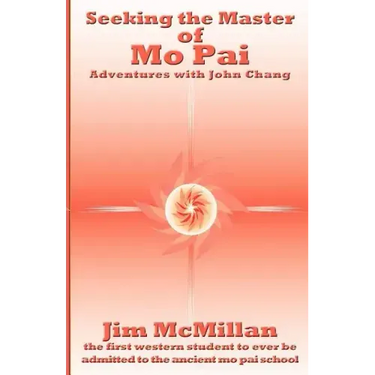 Seeking the Master of Mo Pai: Adventures with John Chang