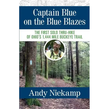 Captain Blue on the Blue Blazes: The First Solo Thru-Hike of Ohio's 1,444 Mile Buckeye Trail