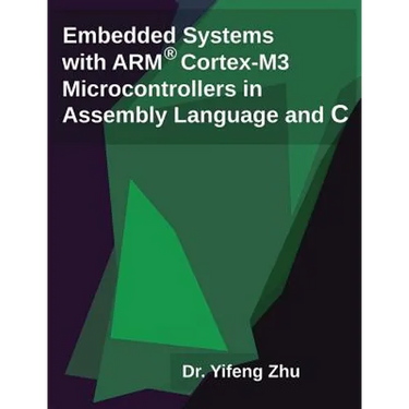 Embedded Systems with Arm Cortex-M3 Microcontrollers in Assembly Language and C