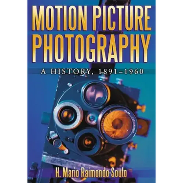 Motion Picture Photography: A History, 1891-1960