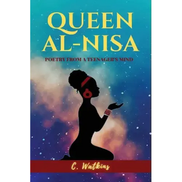 Queen Al-Nisa: Poetry From a Teenager's Mind