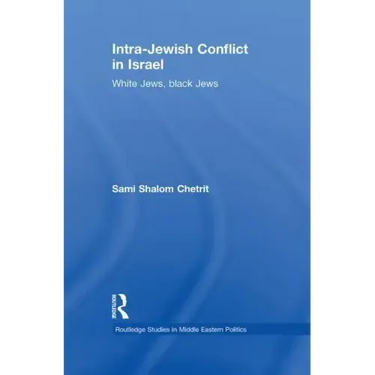 Intra-Jewish Conflict in Israel: White Jews, Black Jews