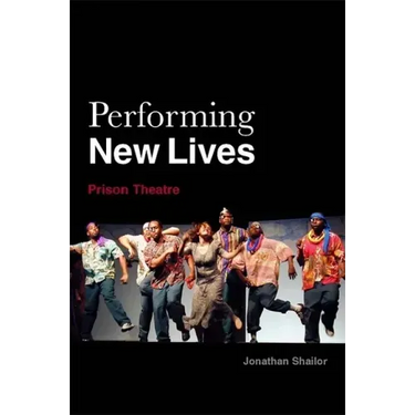 Performing New Lives: Prison Theatre
