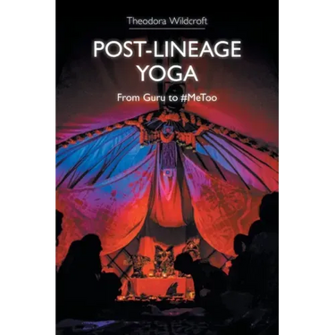 Post-Lineage Yoga: From Guru to #MeToo
