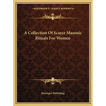 A Collection Of Scarce Masonic Rituals For Women