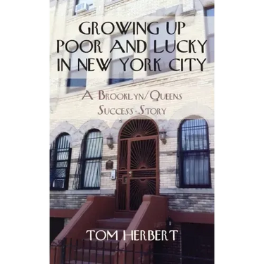 Growing Up Poor and Lucky in New York City: A Brooklyn/Queens Success Story