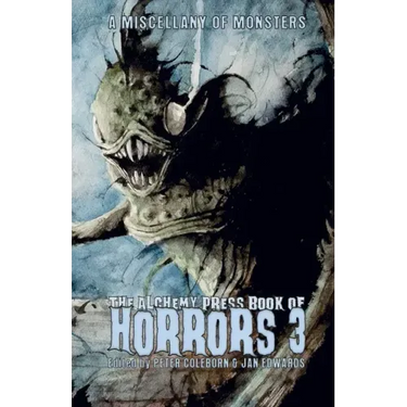 The Alchemy Press Book of Horrors 3: A Miscellany of Monsters