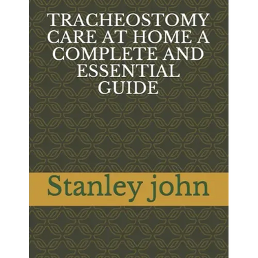 Tracheostomy Care at Home a Complete and Essential Guide