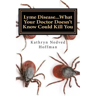 Lyme Disease...What Your Doctor Doesn't Know Could Kill You