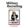 Military Recruiting: How to Build Recruiting Skills, Get Results, Adapt to the Mission, and Sustain Success