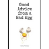 Good Advice from a Bad Egg