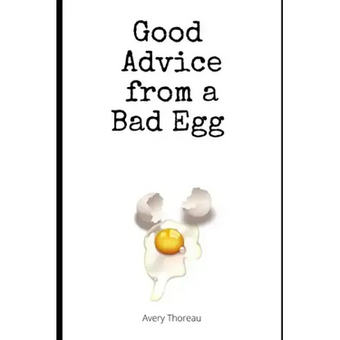 Good Advice from a Bad Egg