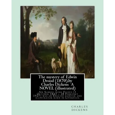 The mystery of Edwin Drood (1870), by Charles Dickens A NOVEL (illustrated): Sir Samuel Luke Fildes (3 October 1843 - 28 February 1927) was an English