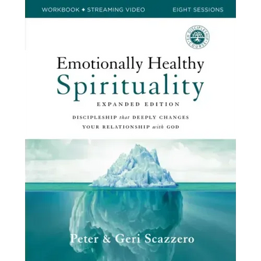 Emotionally Healthy Spirituality Expanded Edition Workbook Plus Streaming Video: Discipleship That Deeply Changes Your Relationship with God