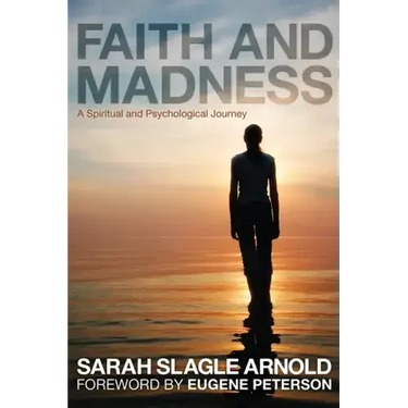 Faith and Madness: A Spiritual and Psychological Journey