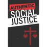 Authentic Social Justice