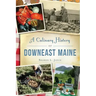 A Culinary History of Downeast Maine