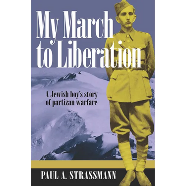 My March to Liberation: A Jewish Boy's Story of Partizan Warfare