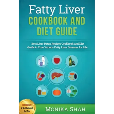 Fatty Liver Cookbook & Diet Guide: 85 Most Powerful Recipes to Avert Fatty Liver & Lose Weight Fast