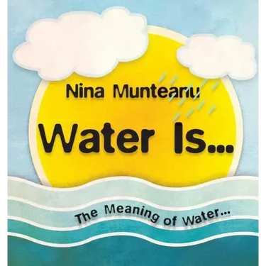 Water Is...