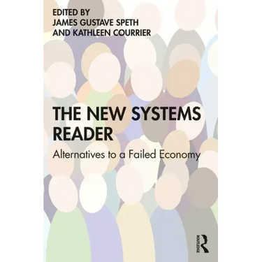 The New Systems Reader: Alternatives to a Failed Economy