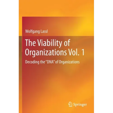 The Viability of Organizations Vol. 1: Decoding the DNA of Organizations