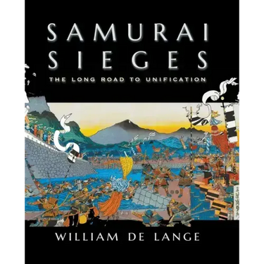 Samurai Sieges: The Long Road to Unification