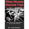 When Women Become Toys: how to protect the dignity, rights and the true value of women