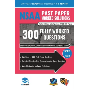 NSAA Past Paper Worked Solutions: Detailed Step-By-Step Explanations to over 300 Real Exam Questions, All Papers Covered, Natural Sciences Admissions