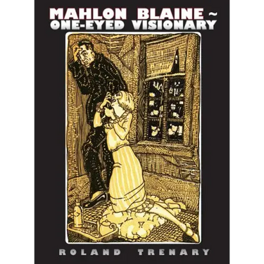 Mahlon Blaine - One-Eyed Visionary: The Life of a Master Illustrator