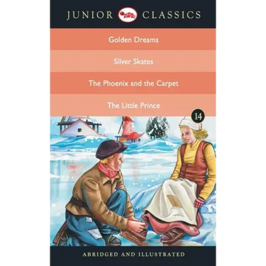 Junior Classic - Book 14 (Golden Dreams, Silver Skates, The Phoenix and the Carpet, The Little Prince) (Junior Classics)