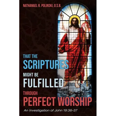 That the Scriptures Might Be Fulfilled Through Perfect Worship: An Investigation of John 19:36-37