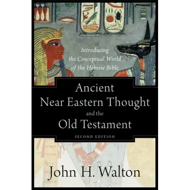 Ancient Near Eastern Thought and the Old Testament: Introducing the Conceptual World of the Hebrew Bible