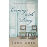 Evenings with Darcy: A Pride and Prejudice Variation